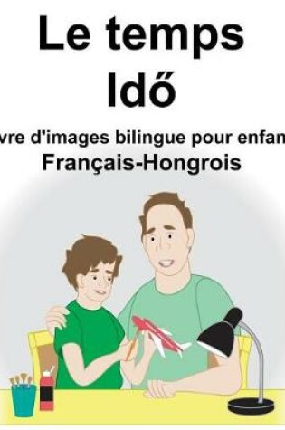 Cover of Français-Hongrois Le temps Livre d'images bilingue pour enfants