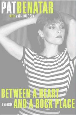 Between a Heart and a Rock Place by Pat Benatar