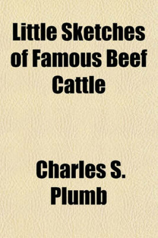 Cover of Little Sketches of Famous Beef Cattle