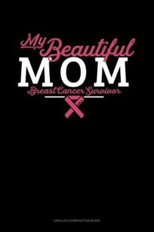 Cover of My Beautiful Mom Breast Cancer Survivor