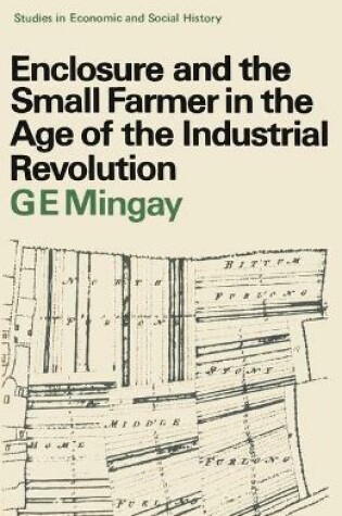 Cover of Enclosure and the Small Farmer in the Age of the Industrial Revolution