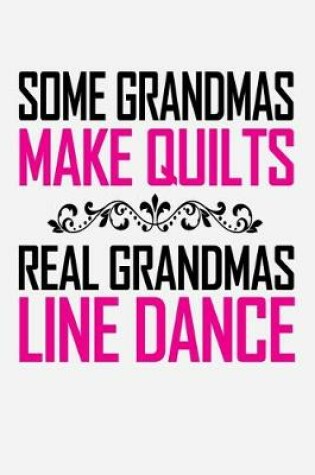 Cover of Some Grandmas Make Quilts - Real Grandmas Line Dance