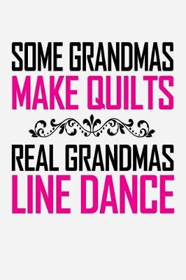 Book cover for Some Grandmas Make Quilts - Real Grandmas Line Dance