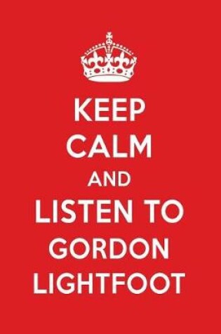 Cover of Keep Calm and Listen to Gordon Lightfoot