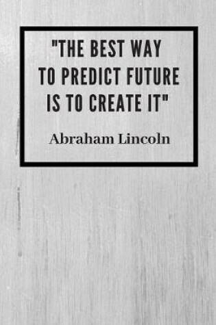 Cover of The best way to predict future is to create it