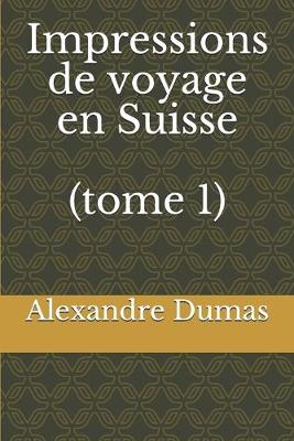 Book cover for Impressions de voyage en Suisse (tome 1)