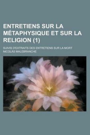 Cover of Entretiens Sur La Metaphysique Et Sur La Religion; Suivis D'Extraits Des Entretiens Sur La Mort (1)