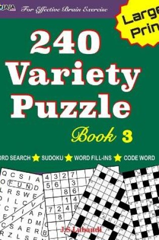 Cover of 240 Variety Puzzle Book 3; Word Search, Sudoku, Code Word and Word Fill-ins for Effective Brain Exercise