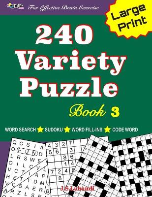 Cover of 240 Variety Puzzle Book 3; Word Search, Sudoku, Code Word and Word Fill-ins for Effective Brain Exercise