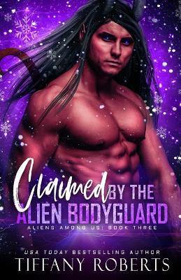 Book cover for Claimed by the Alien Bodyguard