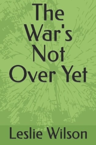 Cover of The War's Not Over Yet