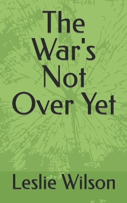 Book cover for The War's Not Over Yet