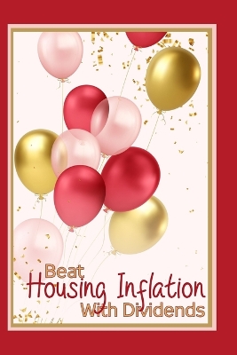 Book cover for Beat Housing Inflation with Dividends
