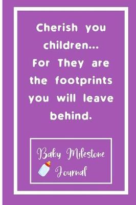 Book cover for Cherish you children... For They are the footprints you will leave behind.