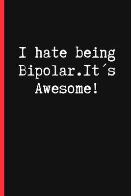 Book cover for I Hate Being Bipolar. Its Awesome