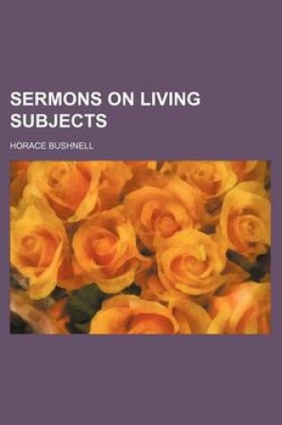 Cover of Sermons on Living Subjects