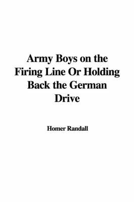 Book cover for Army Boys on the Firing Line or Holding Back the German Drive