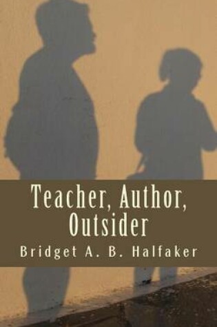 Cover of Teacher, Author, Outsider