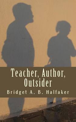 Book cover for Teacher, Author, Outsider