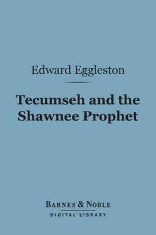 Cover of Tecumseh and the Shawnee Prophet (Barnes & Noble Digital Library)