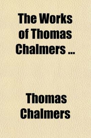 Cover of The Works of Thomas Chalmers (Volume 6); Discourses on the Application of Christianity to the Commercial and Ordinary Affairs of Life