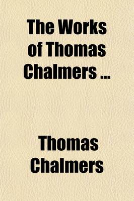 Book cover for The Works of Thomas Chalmers (Volume 6); Discourses on the Application of Christianity to the Commercial and Ordinary Affairs of Life