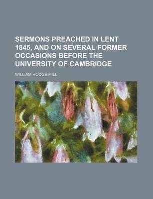 Book cover for Sermons Preached in Lent 1845, and on Several Former Occasions Before the University of Cambridge