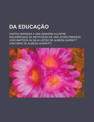 Book cover for Da Educacao; Cartas Dirigidas a Uma Senhora Illustre Encarregada Da Instituicao de Uma Joven Princeza