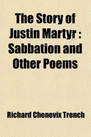 Cover of The Story of Justin Martyr; Sabbation and Other Poems