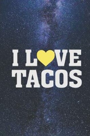 Cover of I Love Tacos - Taco Mexican Food Lover Journal