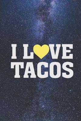 Book cover for I Love Tacos - Taco Mexican Food Lover Journal