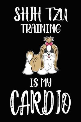 Book cover for Shih Tzu Training Is My Cardio