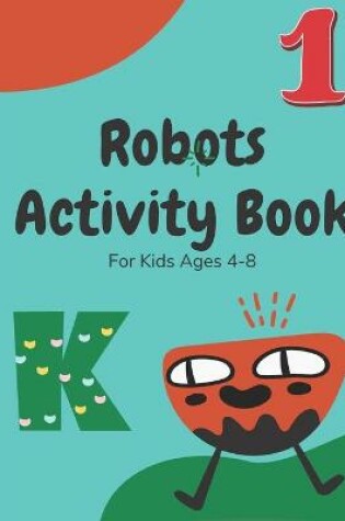 Cover of Robots Activity Book For Kids Ages 4-8