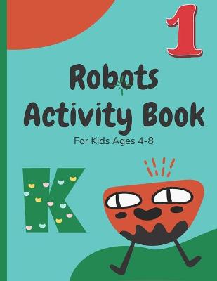 Book cover for Robots Activity Book For Kids Ages 4-8