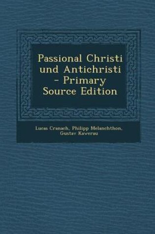 Cover of Passional Christi Und Antichristi - Primary Source Edition
