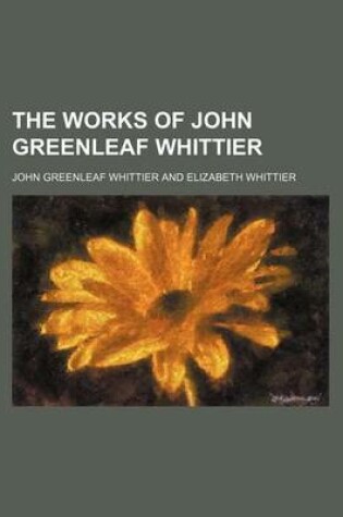 Cover of The Works of John Greenleaf Whittier (Volume 9)