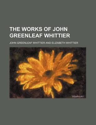 Book cover for The Works of John Greenleaf Whittier (Volume 9)