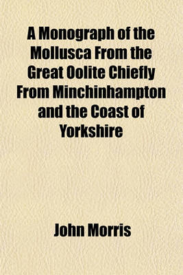 Book cover for A Monograph of the Mollusca from the Great Oolite Chiefly from Minchinhampton and the Coast of Yorkshire