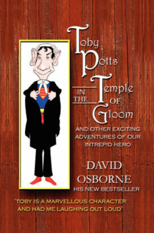 Cover of Toby Potts in the Temple of Gloom and Other Adventures of Our Intrepid Hero