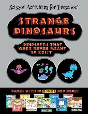 Book cover for Scissor Activities for Preschool (Strange Dinosaurs - Cut and Paste)