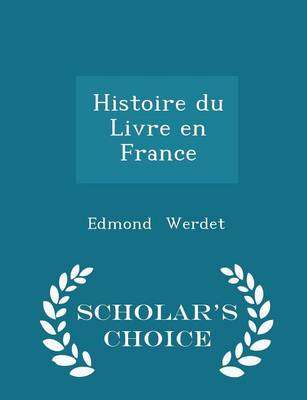 Book cover for Histoire Du Livre En France - Scholar's Choice Edition