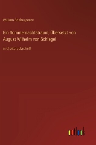 Cover of Ein Sommernachtstraum; Übersetzt von August Wilhelm von Schlegel