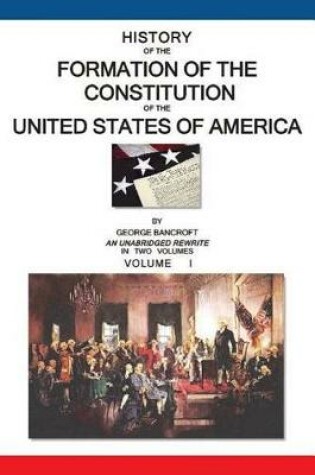 Cover of History of the Formation of the Constitution of the United States of America