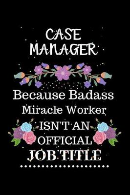 Book cover for Case manager Because Badass Miracle Worker Isn't an Official Job Title