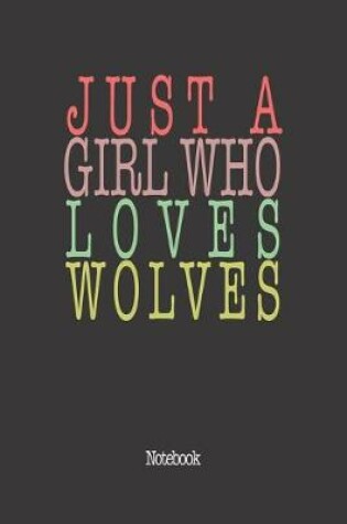 Cover of Just A Girl Who Loves Wolves.