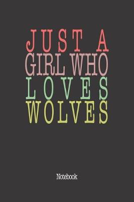 Book cover for Just A Girl Who Loves Wolves.