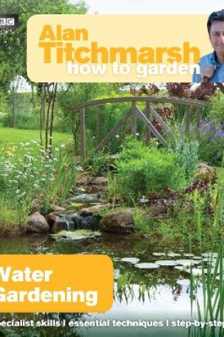 Cover of Alan Titchmarsh How to Garden: Water Gardening