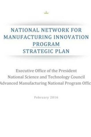 Cover of National Network for Manufacturing Innovation Program