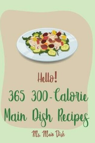 Cover of Hello! 365 300-Calorie Main Dish Recipes