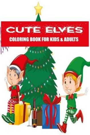 Cover of Cute Elves Coloring Book For Kids & Adults